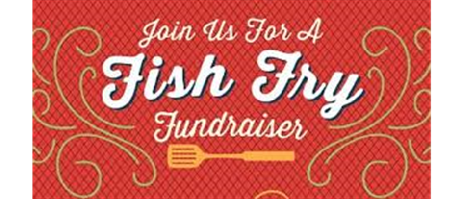 Fish Fry Fundraiser - Saturday, July 15th